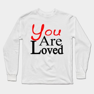 You Are Loved Long Sleeve T-Shirt